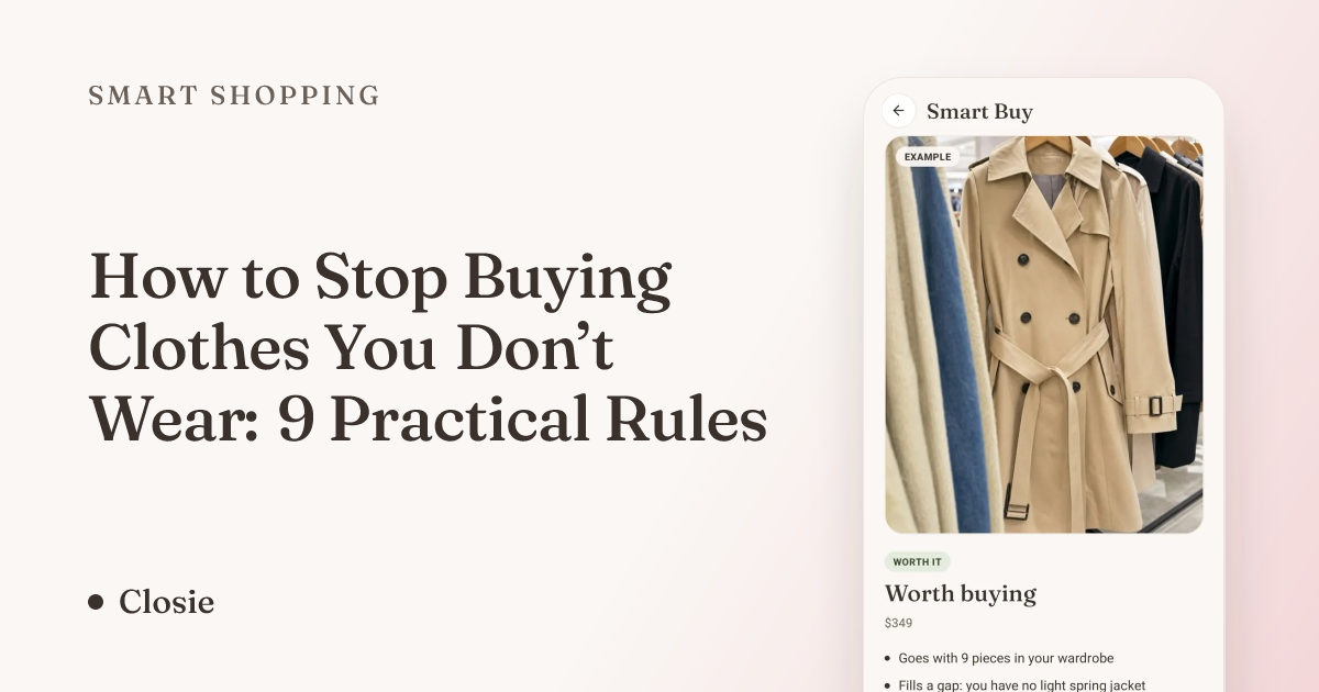 How to Stop Buying Clothes You Don’t Wear: 9 Practical Rules