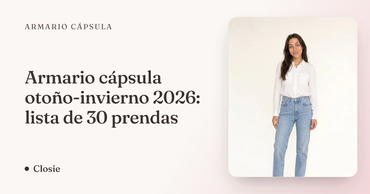 Armario cápsula otoño-invierno 2026: lista de 30 prendas