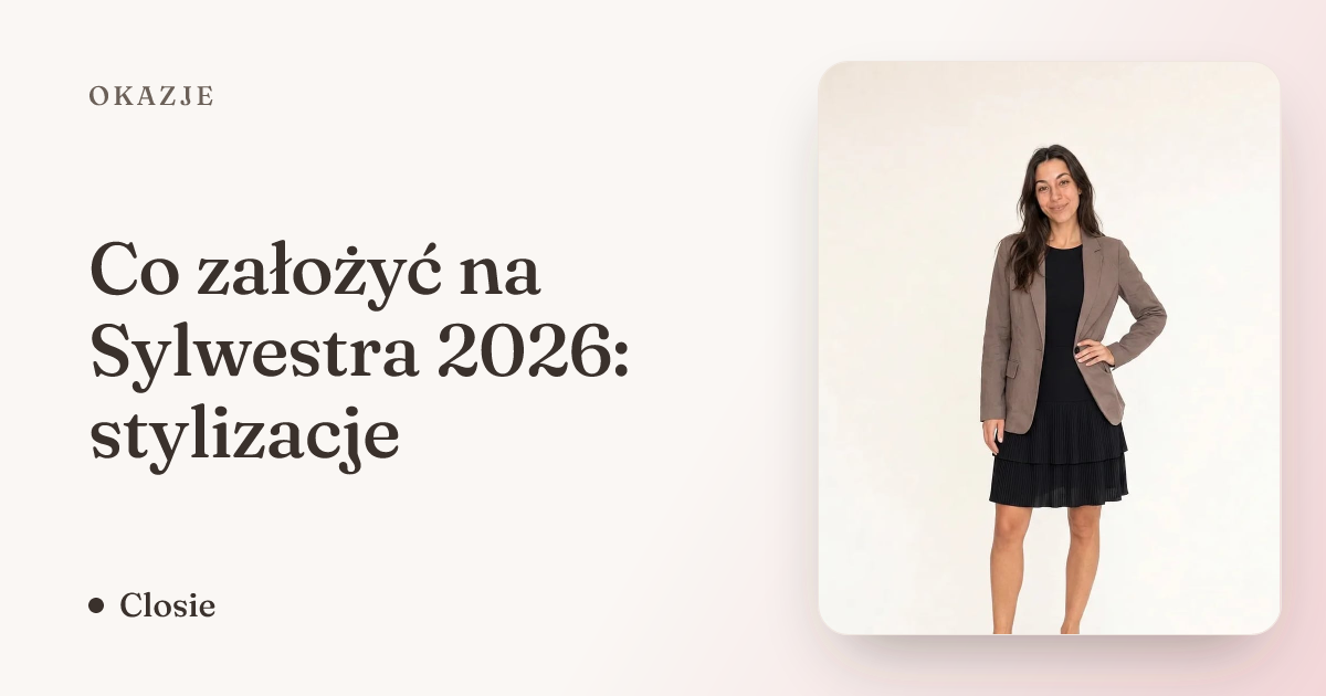Co założyć na Sylwestra 2026: stylizacje