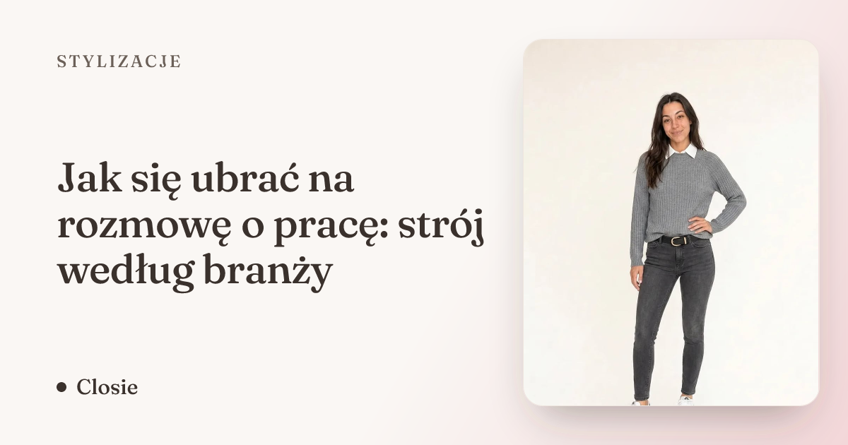 Jak się ubrać na rozmowę o pracę: strój według branży