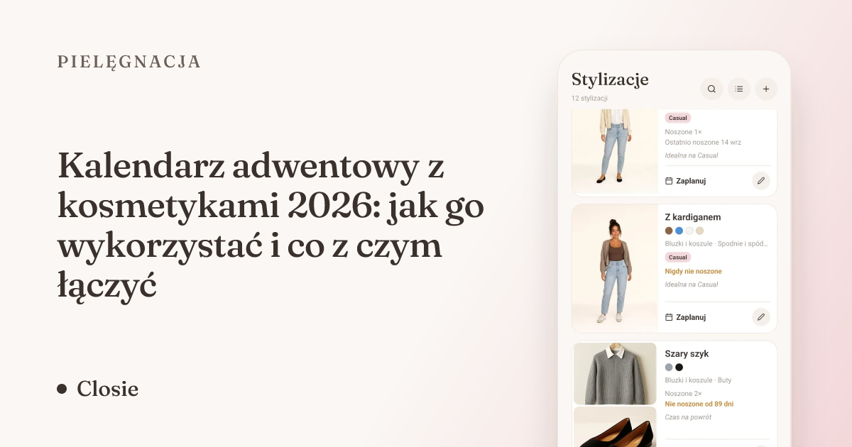 Kalendarz adwentowy z kosmetykami 2026: jak go wykorzystać i co z czym łączyć
